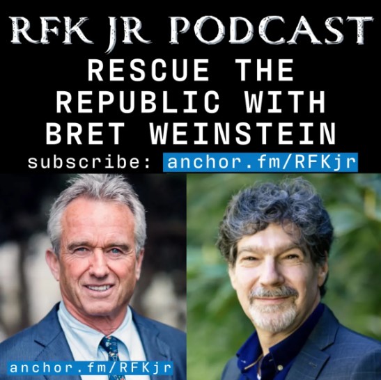 BRET WEINSTEIN ON RFK JR PODCAST - RESCUE THE REPUBLIC